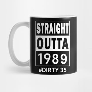 Straight Outta 1989 Dirty 35 35 Years Old Birthday Mug